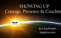 Showing up: Courage, Presence, and Power in Coaching Relationships - Eric Kaufmann Showing up: Courage, Presence, and Power in Coaching Relationships - Eric Kaufmann