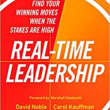 Real-Time Leadership: Find Your Winning Moves When the Stakes Are High Book Cover: Real-Time Leadership: Find Your Winning Moves When the Stakes Are High