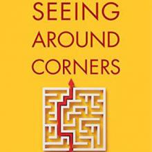 Seeing Around Corners: How to Spot Inflection Points in Business Before They Happen Book Cover: Seeing Around Corners: How to Spot Inflection Points in Business Before They Happen