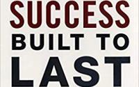 Success Built to Last: Creating a Life that Matters