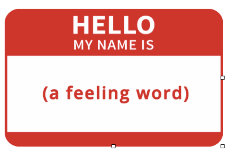 Name Tag With Red Border Surrounding White Text Reads Hello My Name Is (A Feeling Word)